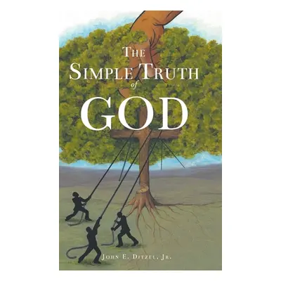 "The Simple Truth of God" - "" ("Ditzel John E. Jr.")