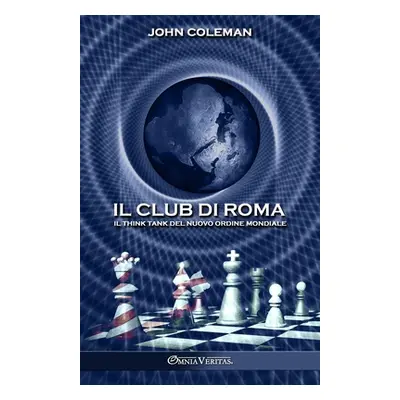 "Il Club di Roma: Il think tank del Nuovo Ordine Mondiale" - "" ("Coleman John")