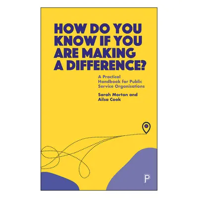 "How Do You Know If You Are Making a Difference?: A Practical Handbook for Public Service Organi