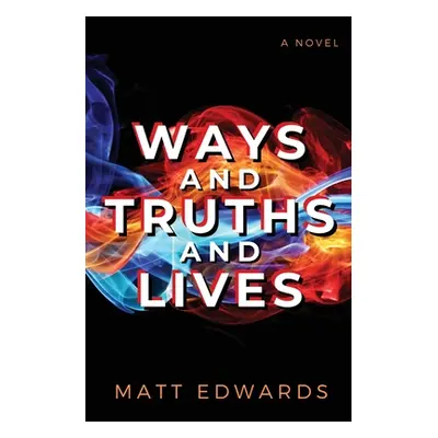 "Ways and Truths and Lives" - "" ("Edwards Matt")