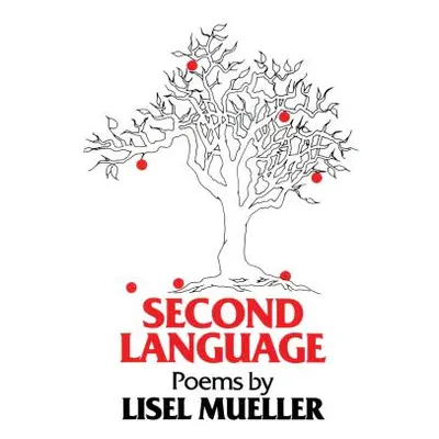 "Second Language: Poems" - "" ("Mueller Lisel")