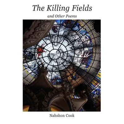 "The Killing Fields and Other Poems" - "" ("Cook Nahshon")