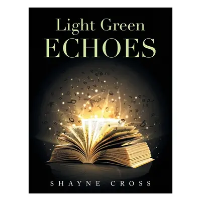 "Light Green Echoes" - "" ("Cross Shayne")