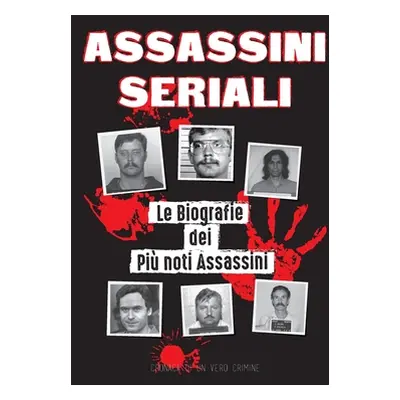 "Assassini Seriali: Le Biografie dei Pi noti Assassini