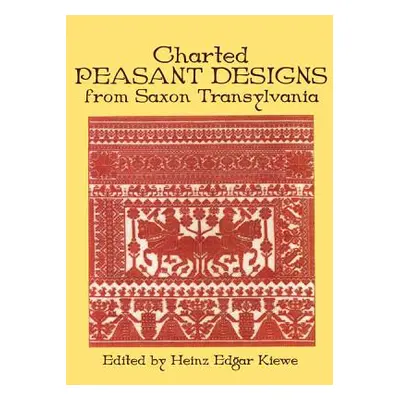 "Charted Peasant Designs from Saxon Transylvania" - "" ("Kiewe Heinz Edgar")