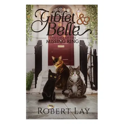 "Giblet & Belle - The Case Of The Missing Ring" - "" ("Lay Robert S.")