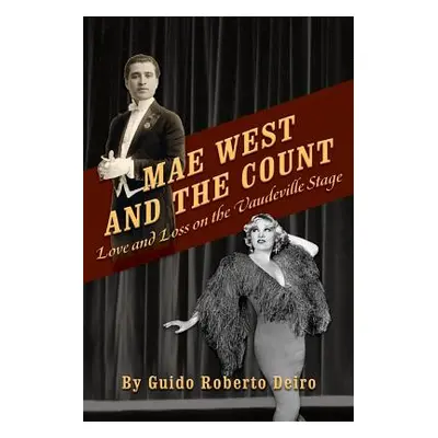 "Mae West and the Count: Love and Loss on the Vaudeville Stage" - "" ("Deiro Guido Roberto")