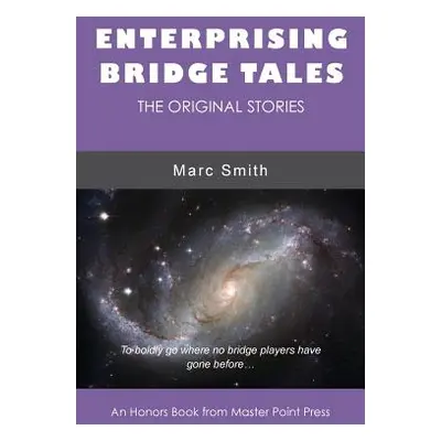 "Enterprising Bridge Tales: The Original Stories" - "" ("Smith Marc")