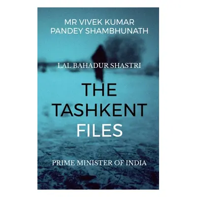 "The Tashkent Files: Lal Bahadur Shastri" - "" ("Shambhunath Vivek Kumar Pandey")