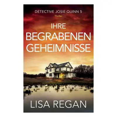 "Ihre begrabenen Geheimnisse: Thriller" - "" ("Regan Lisa")