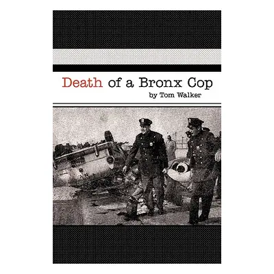 "Death of a Bronx Cop" - "" ("Walker Tom")