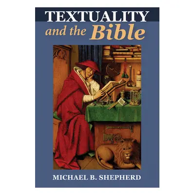 "Textuality and the Bible" - "" ("Shepherd Michael B.")