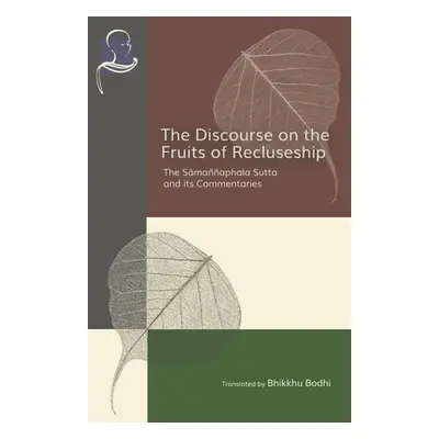 "The Discourse on the Fruits of Recluseship: The Samannaphala Sutta and its Commentaries" - "" (