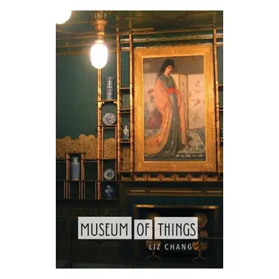 "Museum of Things" - "" ("Chang Liz")