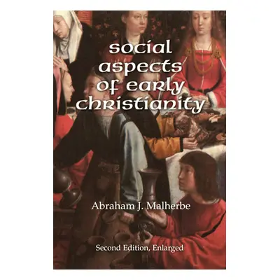 "Social Aspects of Early Christianity, Second Edition" - "" ("Malherbe Abraham J.")