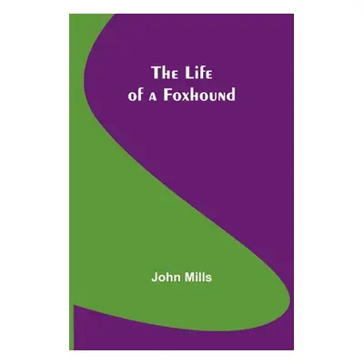 "The Life of a Foxhound" - "" ("Mills John")