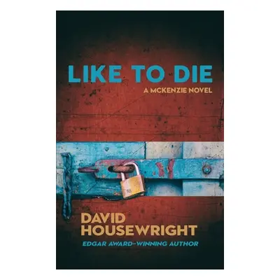 "Like To Die: A Mac McKenzie Novel" - "" ("Housewright David")