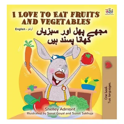 "I Love to Eat Fruits and Vegetables (English Urdu Bilingual Book)" - "" ("Admont Shelley")