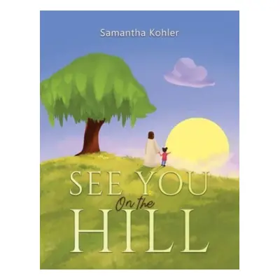 "See You On the Hill" - "" ("Kohler Samantha")