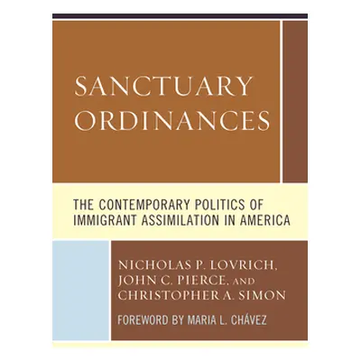 "Sanctuary Ordinances: The Contemporary Politics of Immigrant Assimilation in America" - "" ("Lo