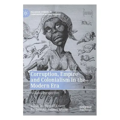 "Corruption, Empire and Colonialism in the Modern Era: A Global Perspective" - "" ("Kroeze Ronal