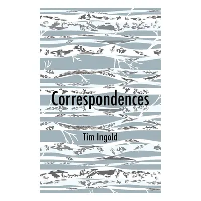 "Correspondences" - "" ("Ingold Tim")