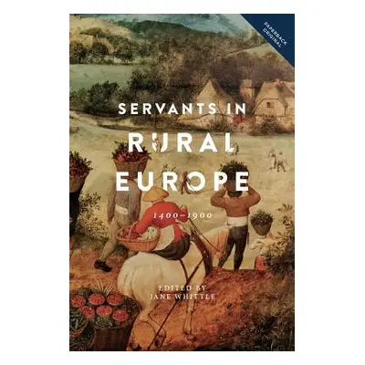 "Servants in Rural Europe: 1400-1900" - "" ("Whittle Jane")