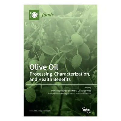 "Olive Oil: Processing, Characterization, and Health Benefits" - "" ("Boskou Dimitrios")