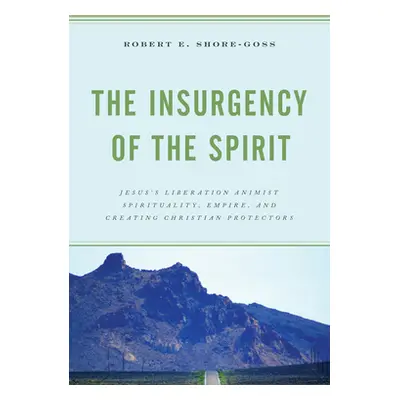 "The Insurgency of the Spirit: Jesus's Liberation Animist Spirituality, Empire, and Creating Chr