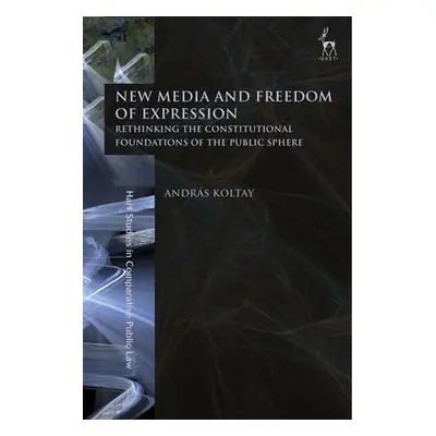 "New Media and Freedom of Expression: Rethinking the Constitutional Foundations of the Public Sp