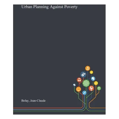 "Urban Planning Against Poverty" - "" ("Bolay Jean-Claude")