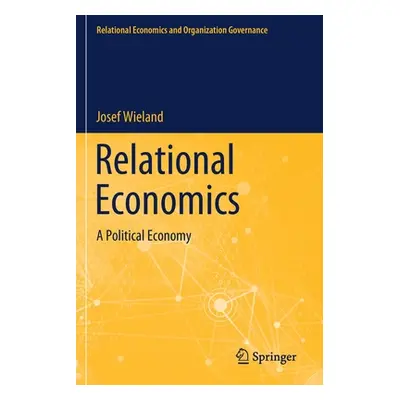 "Relational Economics: A Political Economy" - "" ("Wieland Josef")