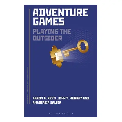 "Adventure Games: Playing the Outsider" - "" ("Reed Aaron A.")