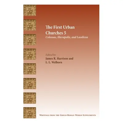 "The First Urban Churches 5: Colossae, Hierapolis, and Laodicea" - "" ("Harrison James R.")