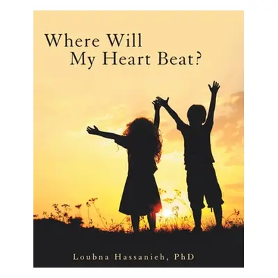 "Where Will My Heart Beat?" - "" ("Hassanieh Loubna")