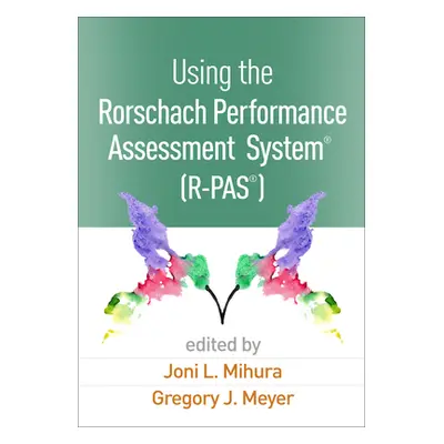 "Using the Rorschach Performance Assessment System(r) (R-Pas(r))" - "" ("Mihura Joni L.")