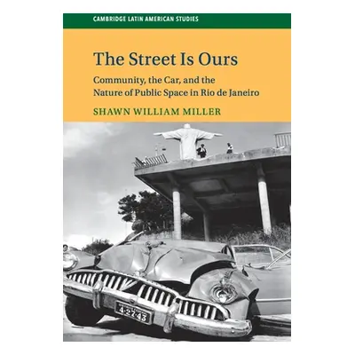 "The Street Is Ours: Community, the Car, and the Nature of Public Space in Rio de Janeiro" - "" 