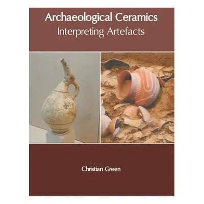 "Archaeological Ceramics: Interpreting Artefacts" - "" ("Green Christian")