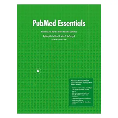 "PubMed Essentials, Mastering the World's Health Research Database" - "" ("Edhlund Bengt")