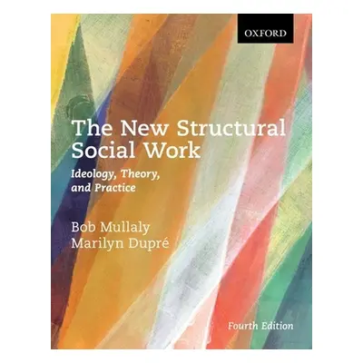 "The New Structural Social Work: Ideology, Theory, and Practice" - "" ("Mullaly Bob")