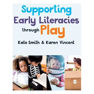 "Supporting Early Literacies Through Play" - "" ("Smith Kate")