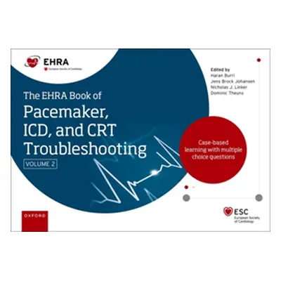 "EHRA Book of Pacemaker, ICD and CRT Troubleshooting Vol. 2" - "Case-based learning with multipl