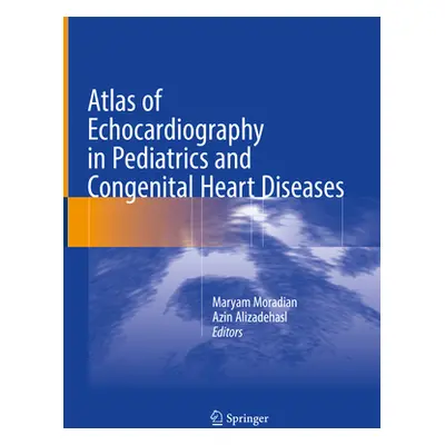 "Atlas of Echocardiography in Pediatrics and Congenital Heart Diseases" - "" ("Moradian Maryam")