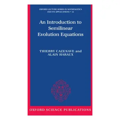 "An Introduction to Semilinear Evolution Equations" - "" ("Cazenave Thierry")