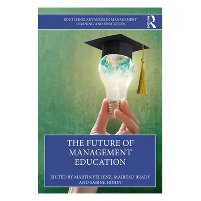 "The Future of Management Education" - "" ("Fellenz Martin R.")