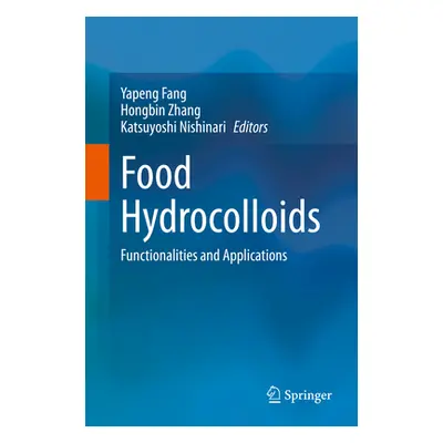 "Food Hydrocolloids: Functionalities and Applications" - "" ("Fang Yapeng")