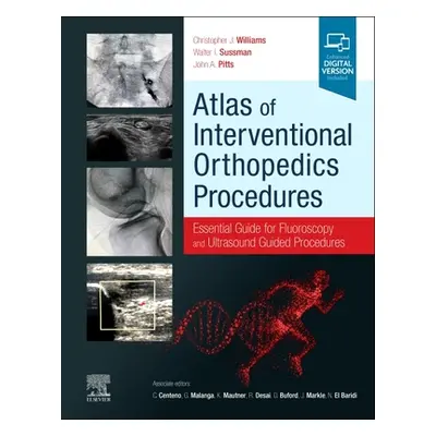 "Atlas of Interventional Orthopedics Procedures: Essential Guide for Fluoroscopy and Ultrasound 