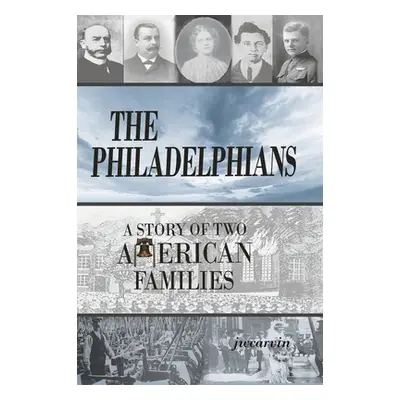 "The Philadelphians: A Story of Two American Families" - "" ("Carvin Jw")