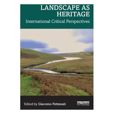 "Landscape as Heritage: International Critical Perspectives" - "" ("Pettenati Giacomo")