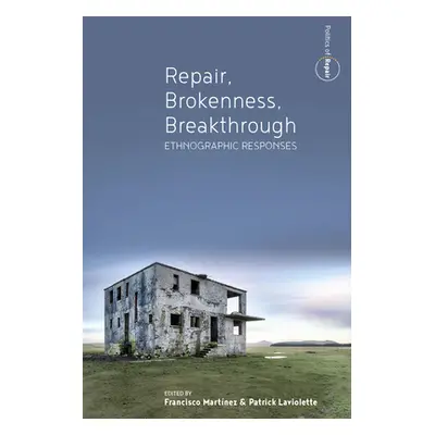 "Repair, Brokenness, Breakthrough: Ethnographic Responses" - "" ("Martnez Francisco")